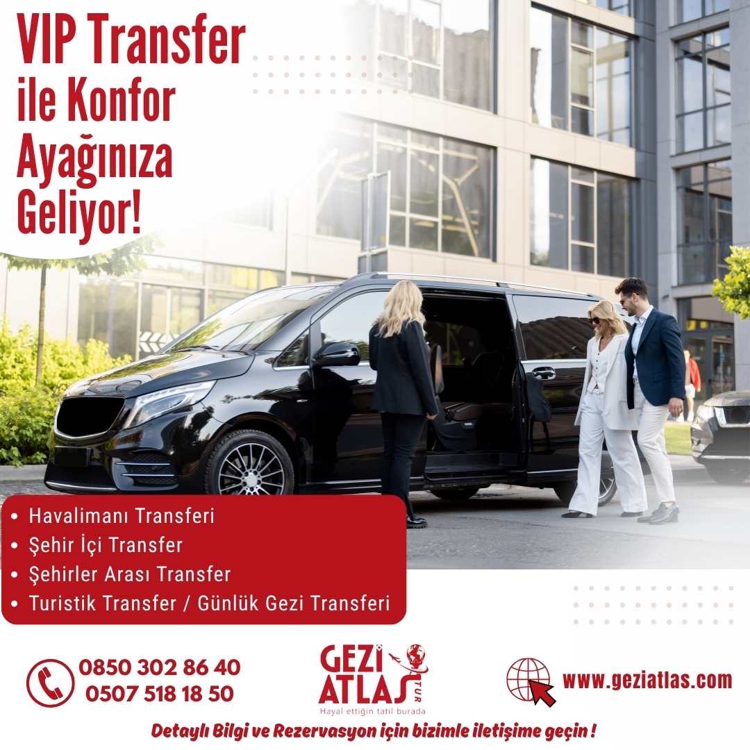 Havalimanı Transfer Hizmeti ile Konforlu Başlangıç: Gezi Atlas Tur Ayrıcalığı